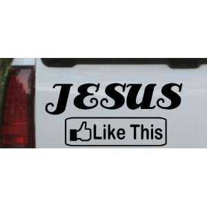  Jesus like this Christian Car Window Wall Laptop Decal 
