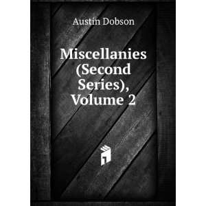    Miscellanies (Second Series), Volume 2 Austin Dobson Books