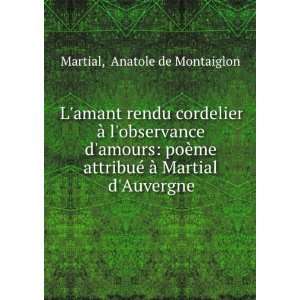   © Ã  Martial dAuvergne Anatole de Montaiglon Martial Books