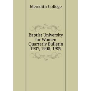  Baptist University for Women Quarterly Bulletin. 1907 