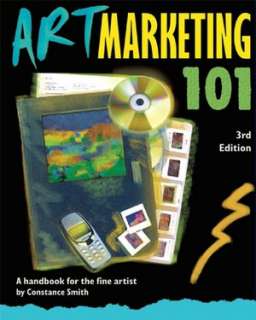   Selling Art 101, 2nd Edition The Art of Creative 