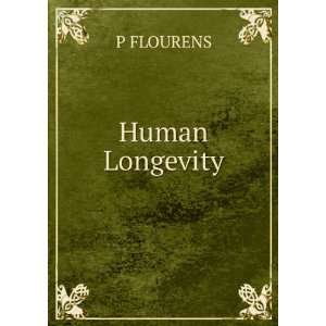  Human Longevity. P FLOURENS Books