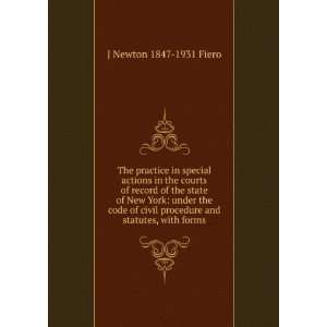   procedure and statutes, with forms J Newton 1847 1931 Fiero Books
