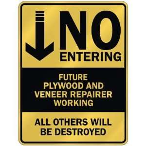   NO ENTERING FUTURE PLYWOOD AND VENEER REPAIRER WORKING  PARKING SIGN