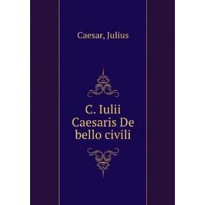  C. Iulii Caesaris De bello civili Julius Caesar Books