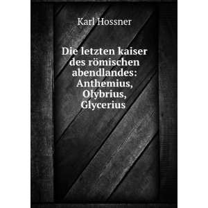   abendlandes Anthemius, Olybrius, Glycerius . Karl Hossner Books