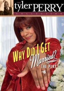 Tyler Perrys Why Did I Get Married? The Play  
