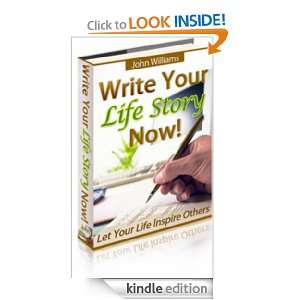 Write Your Life Story Now John Williams  Kindle Store