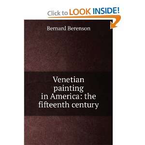   painting in America the fifteenth century Bernard Berenson Books