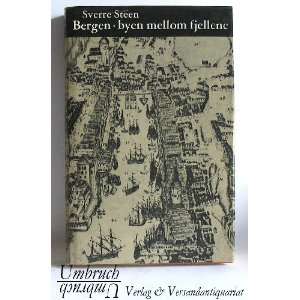   Bergen byen mellom fjellene. Et historisk utsyn. Sverre Steen Books