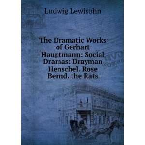  Henschel. Rose Bernd. the Rats Ludwig Lewisohn  Books