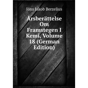   Kemi, Volume 18 (German Edition) JÃ¶ns Jakob Berzelius Books