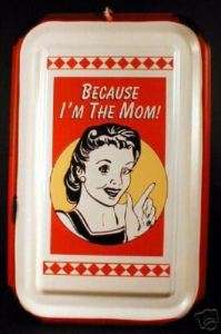 BECAUSE IM THE MOM~HANDMADE ENAMELWARE TIN SIGN  