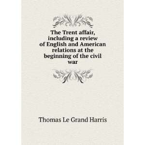  The Trent Affair Including a Review of English and 