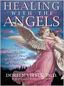 Healing with the Angels How the Angels Can Assist You in Every Area 