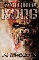 Zombie Kong   Anthology James Roy Daley