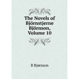   Novels of BjÃ¶rnstjerne BjÃ¶rnson, Volume 10 B BjÃ¸rnson Books