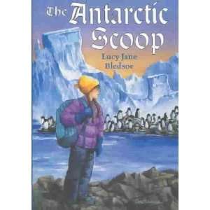  The Antarctic Scoop Lucy Jane Bledsoe Books