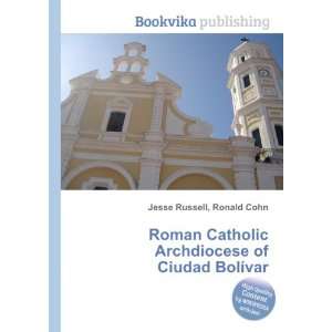   Archdiocese of Ciudad BolÃ­var Ronald Cohn Jesse Russell Books