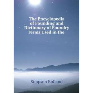   and Dictionary of Foundry Terms Used in the . Simpson Bolland Books
