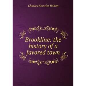    the history of a favored town Charles Knowles Bolton Books