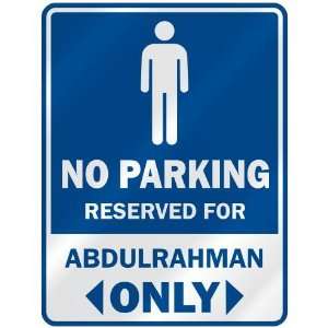   NO PARKING RESEVED FOR ABDULRAHMAN ONLY  PARKING SIGN 