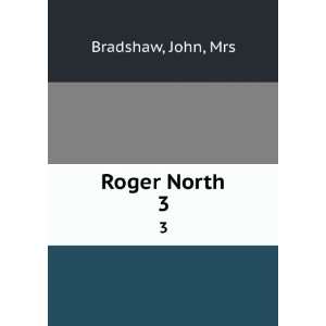  Roger North. 3 John, Mrs Bradshaw Books