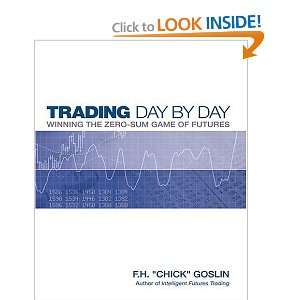  Trading Day by Day Winning the Zero Sum Game of Futures 