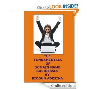 THE FUNDAMENTALS OF DOMAIN NAME BUSINESSES BIODUN ADESINA  
