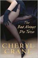   The Bad Always Die Twice by Cheryl Crane, Kensington 