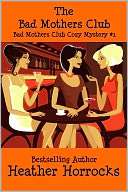 The Bad Mothers Club (The Bad Mothers Cozy Mystery #1)