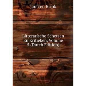   Schetsen En Kritieken, Volume 5 (Dutch Edition) Jan Ten Brink Books