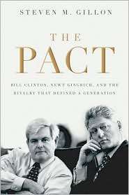 The Pact Bill Clinton, Newt Gingrich, and the Rivalry that Defined a 