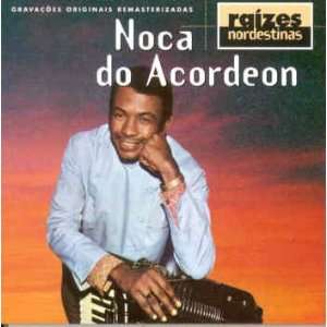   Noca do Acordeon   Raizes Nordestinas NOCA DO ACORDEON Music