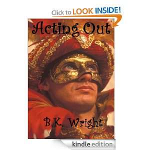 Acting Out (Beau to Beau books) B.K. Wright  Kindle Store