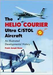 Helio Courier ULTRA C/STOL Aircraft An Illustrated Developmental 