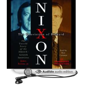 The Conviction of Richard Nixon The Untold Story of the Frost/Nixon 