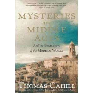  By Thomas Cahill Mysteries of the Middle Ages And the 