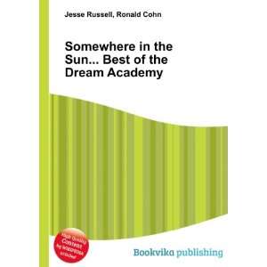   the Sun Best of the Dream Academy Ronald Cohn Jesse Russell Books