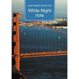  White Night riots Ronald Cohn Jesse Russell Books