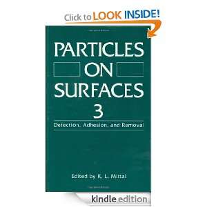 Particles on Surfaces 3 Detection, Adhesion, and Removal v. 3 K.L 