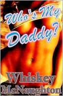 Whos My Daddy? Whiskey McNaughton