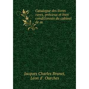   du cabinet de m. LÃ©on d. Ourches Jacques Charles Brunet Books