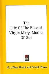 The Life of the Blessed Virgin Mary, Mother of God by Patrick Power 