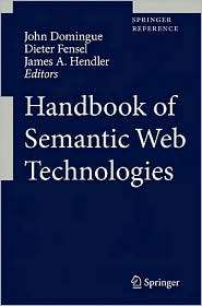 Handbook of Semantic Web Technologies, (3540929126), John Domingue 