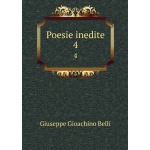  Poesie inedite. 4 Giuseppe Gioachino Belli Books