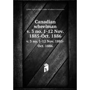  Canadian wheelman. v. 3 no. 1 12 Nov. 1885 Oct. 1886 