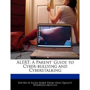  ALERT A Parent Guide to Cyber bullying and Cyberstalking 