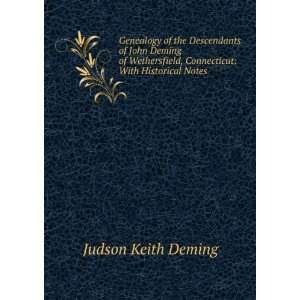   of John Deming of Wethersfield, Connecticut With Historical Notes