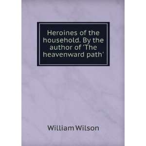  Heroines of the household. By the author of The 